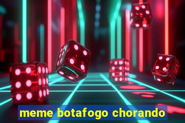 meme botafogo chorando